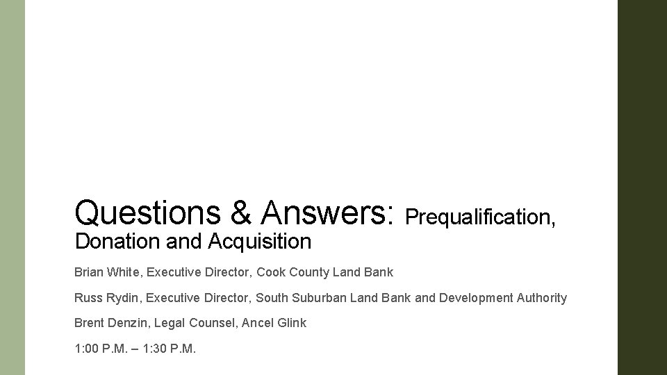 Questions & Answers: Prequalification, Donation and Acquisition Brian White, Executive Director, Cook County Land