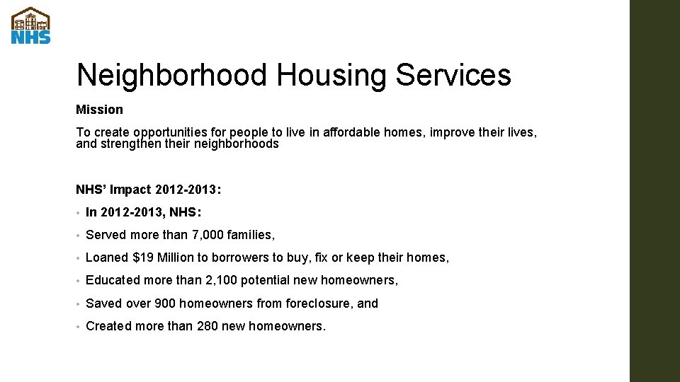 Neighborhood Housing Services Mission To create opportunities for people to live in affordable homes,