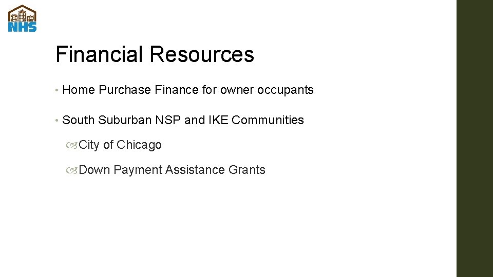 Financial Resources • Home Purchase Finance for owner occupants • South Suburban NSP and