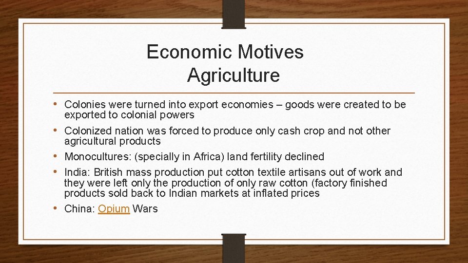 Economic Motives Agriculture • Colonies were turned into export economies – goods were created