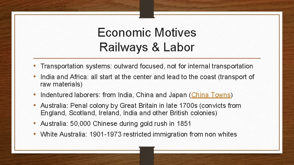 Economic Motives Railways & Labor • Transportation systems: outward focused, not for internal transportation