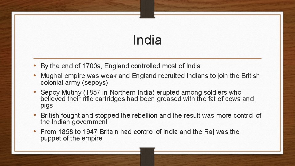 India • By the end of 1700 s, England controlled most of India •