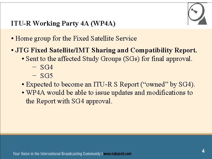 ITU-R Working Party 4 A (WP 4 A) • Home group for the Fixed