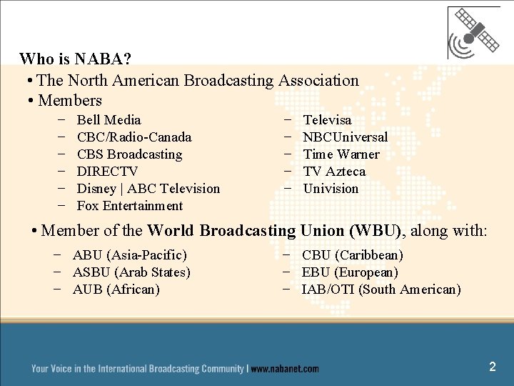 Who is NABA? • The North American Broadcasting Association • Members − − −