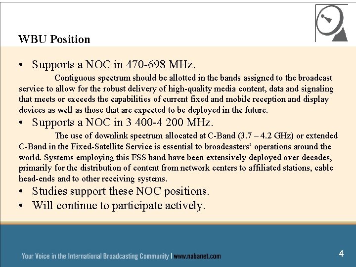 WBU Position • Supports a NOC in 470 -698 MHz. Contiguous spectrum should be