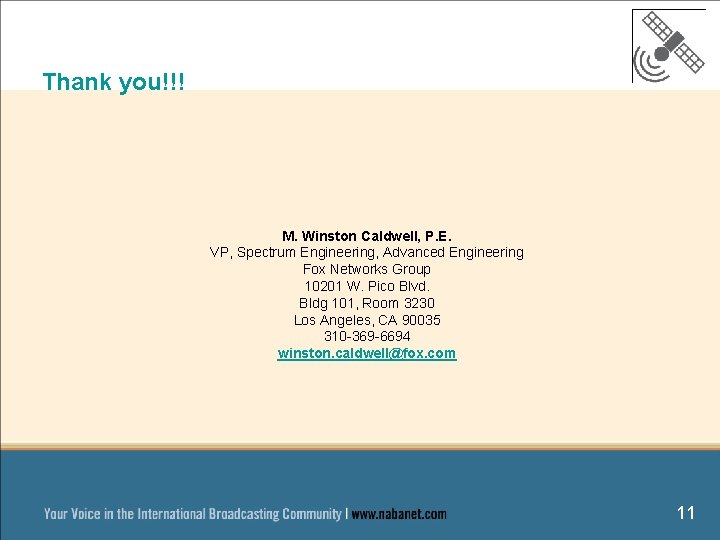 Thank you!!! M. Winston Caldwell, P. E. VP, Spectrum Engineering, Advanced Engineering Fox Networks