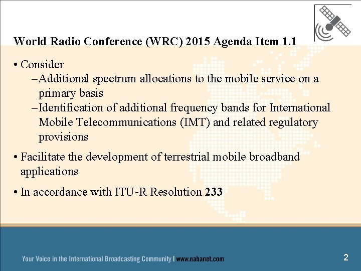 World Radio Conference (WRC) 2015 Agenda Item 1. 1 • Consider – Additional spectrum