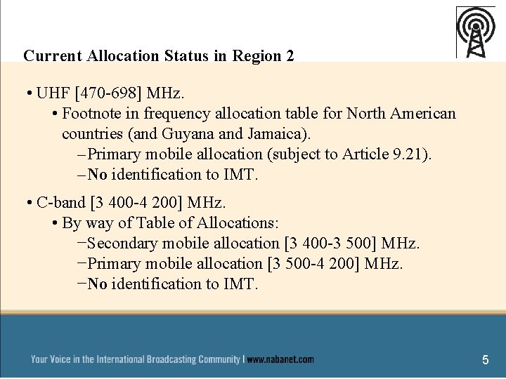 Current Allocation Status in Region 2 • UHF [470 -698] MHz. • Footnote in