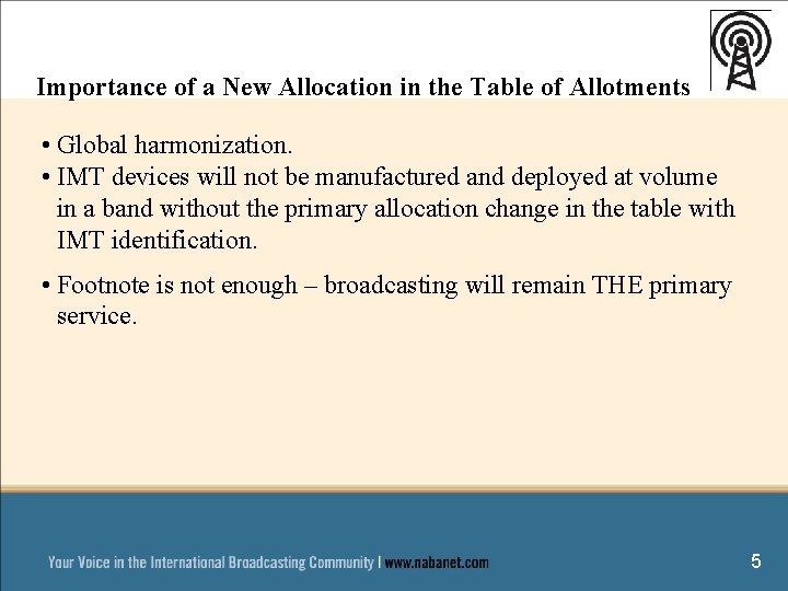 Importance of a New Allocation in the Table of Allotments • Global harmonization. •