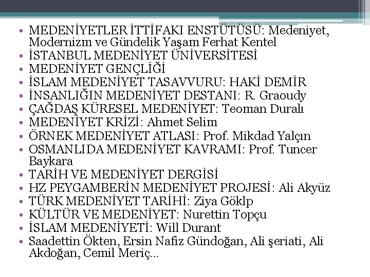  • MEDENİYETLER İTTİFAKI ENSTÜTÜSÜ: Medeniyet, Modernizm ve Gündelik Yaşam Ferhat Kentel • İSTANBUL