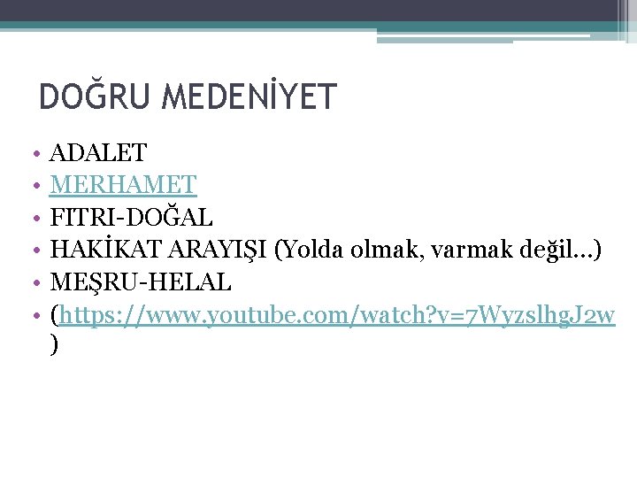 DOĞRU MEDENİYET • • • ADALET MERHAMET FITRI-DOĞAL HAKİKAT ARAYIŞI (Yolda olmak, varmak değil…)