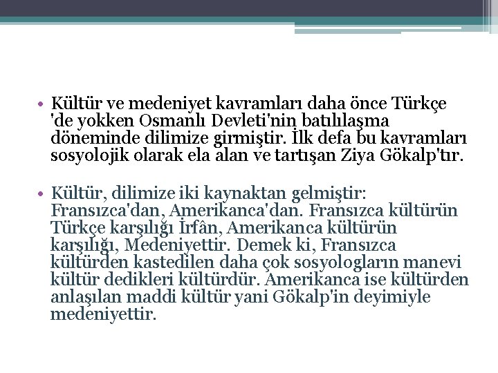  • Kültür ve medeniyet kavramları daha önce Türkçe 'de yokken Osmanlı Devleti'nin batılılaşma