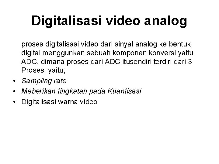 Digitalisasi video analog proses digitalisasi video dari sinyal analog ke bentuk digital menggunkan sebuah