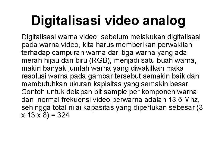 Digitalisasi video analog Digitalisasi warna video; sebelum melakukan digitalisasi pada warna video, kita harus