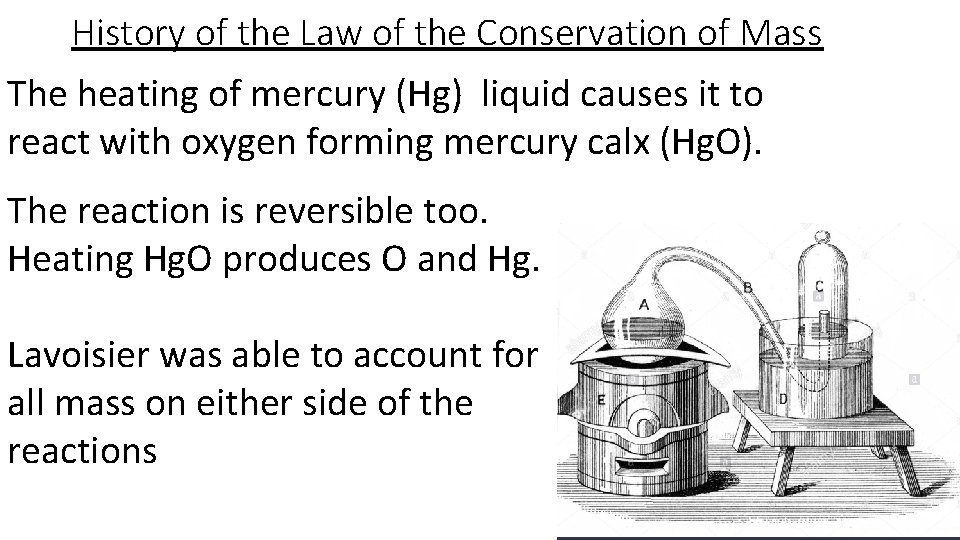 History of the Law of the Conservation of Mass The heating of mercury (Hg)