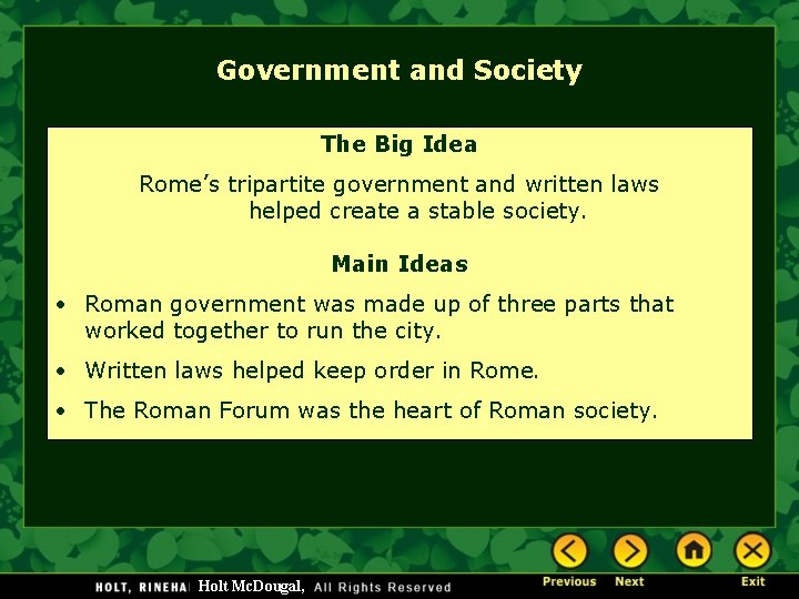 Government and Society The Big Idea Rome’s tripartite government and written laws helped create