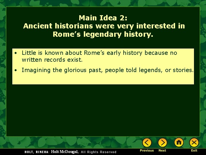 Main Idea 2: Ancient historians were very interested in Rome’s legendary history. • Little