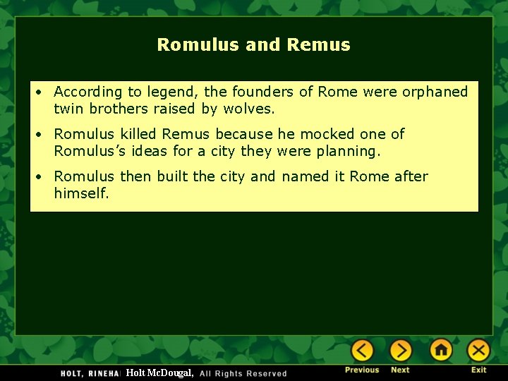 Romulus and Remus • According to legend, the founders of Rome were orphaned twin
