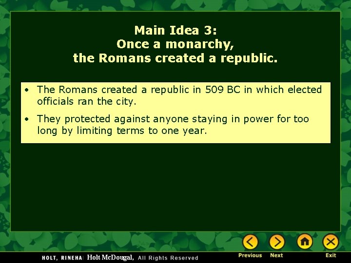 Main Idea 3: Once a monarchy, the Romans created a republic. • The Romans