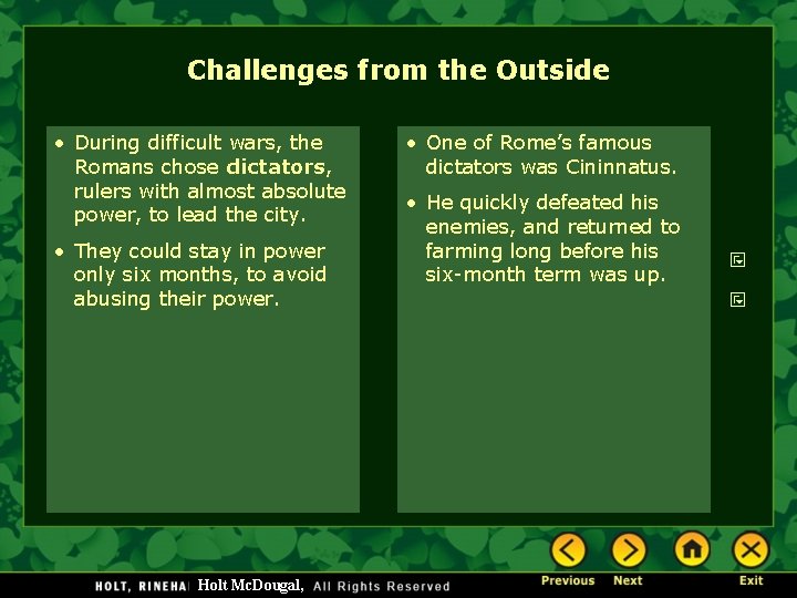 Challenges from the Outside • During difficult wars, the Romans chose dictators, rulers with