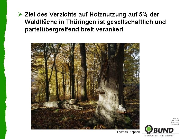 Ø Ziel des Verzichts auf Holznutzung auf 5% der Waldfläche in Thüringen ist gesellschaftlich