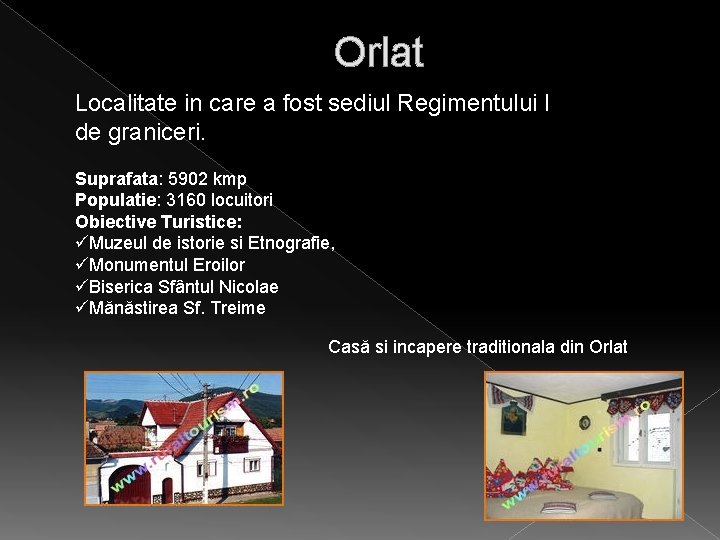 Orlat Localitate in care a fost sediul Regimentului I de graniceri. Suprafata: 5902 kmp