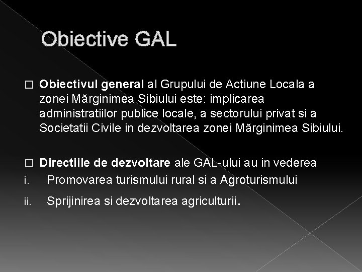 Obiective GAL � Obiectivul general al Grupului de Actiune Locala a zonei Mărginimea Sibiului