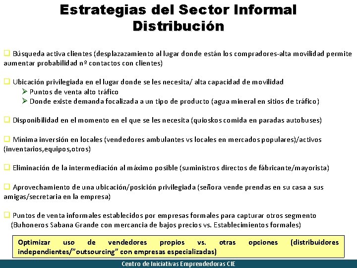 Estrategias del Sector Informal Distribución q Búsqueda activa clientes (desplazazamiento al lugar donde están