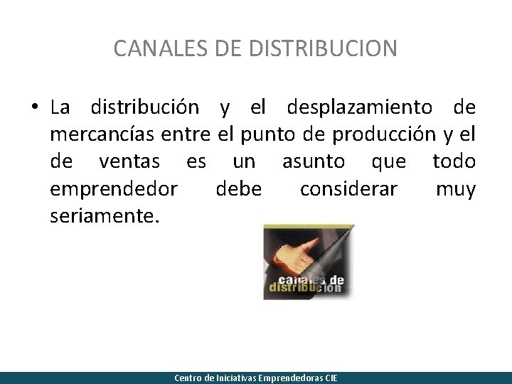 CANALES DE DISTRIBUCION • La distribución y el desplazamiento de mercancías entre el punto