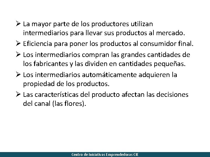 Ø La mayor parte de los productores utilizan intermediarios para llevar sus productos al