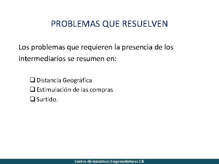 PROBLEMAS QUE RESUELVEN Los problemas que requieren la presencia de los intermediarios se resumen