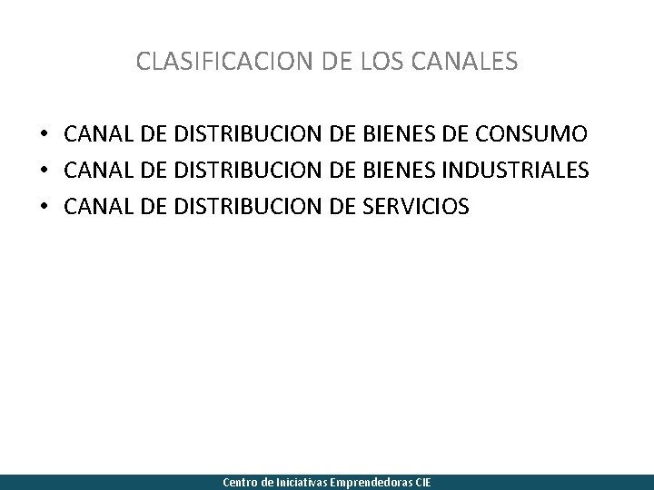 CLASIFICACION DE LOS CANALES • CANAL DE DISTRIBUCION DE BIENES DE CONSUMO • CANAL