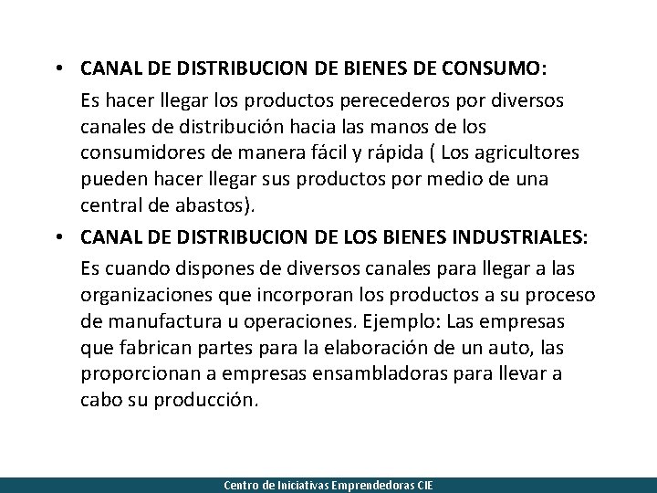  • CANAL DE DISTRIBUCION DE BIENES DE CONSUMO: Es hacer llegar los productos