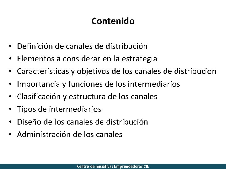 Contenido • • Definición de canales de distribución Elementos a considerar en la estrategia