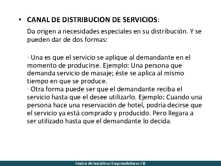  • CANAL DE DISTRIBUCION DE SERVICIOS: Da origen a necesidades especiales en su