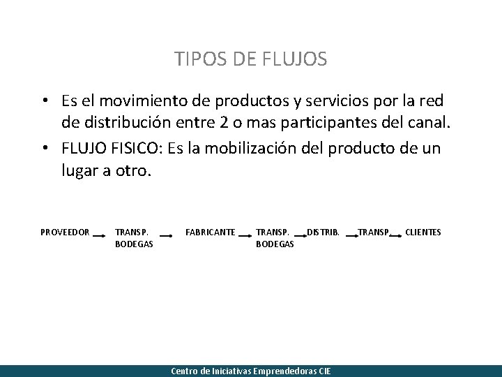 TIPOS DE FLUJOS • Es el movimiento de productos y servicios por la red