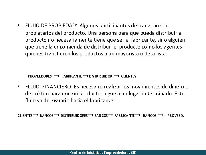  • FLUJO DE PROPIEDAD: Algunos participantes del canal no son propietarios del producto.