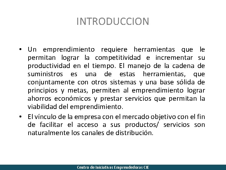 INTRODUCCION • Un emprendimiento requiere herramientas que le permitan lograr la competitividad e incrementar