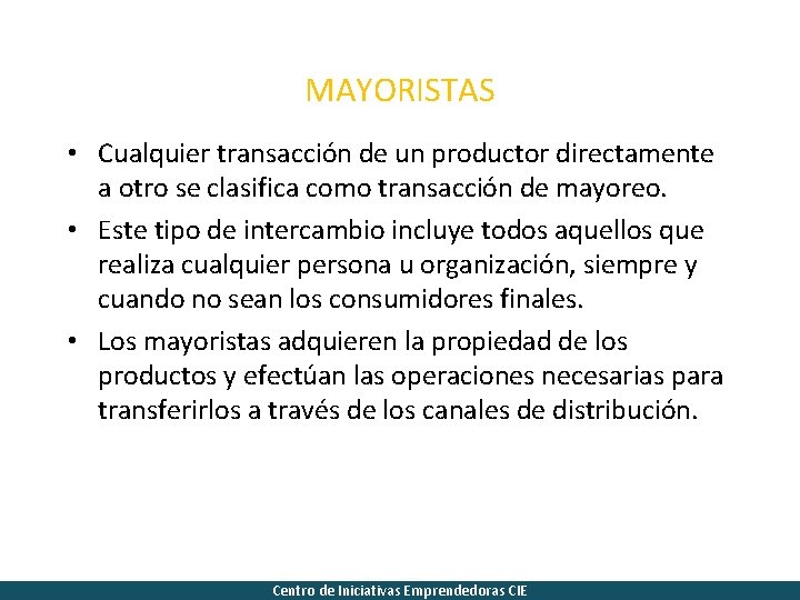 MAYORISTAS • Cualquier transacción de un productor directamente a otro se clasifica como transacción