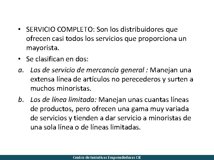  • SERVICIO COMPLETO: Son los distribuidores que ofrecen casi todos los servicios que