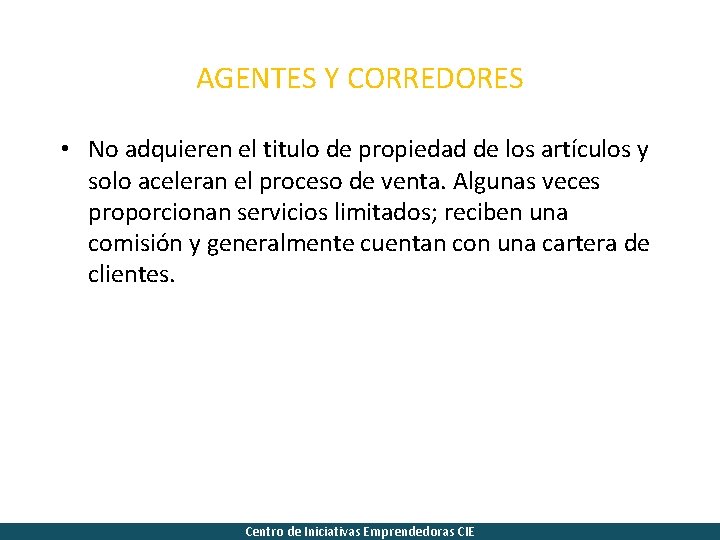 AGENTES Y CORREDORES • No adquieren el titulo de propiedad de los artículos y