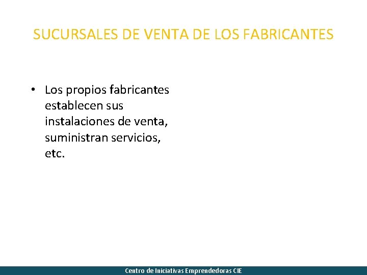 SUCURSALES DE VENTA DE LOS FABRICANTES • Los propios fabricantes establecen sus instalaciones de