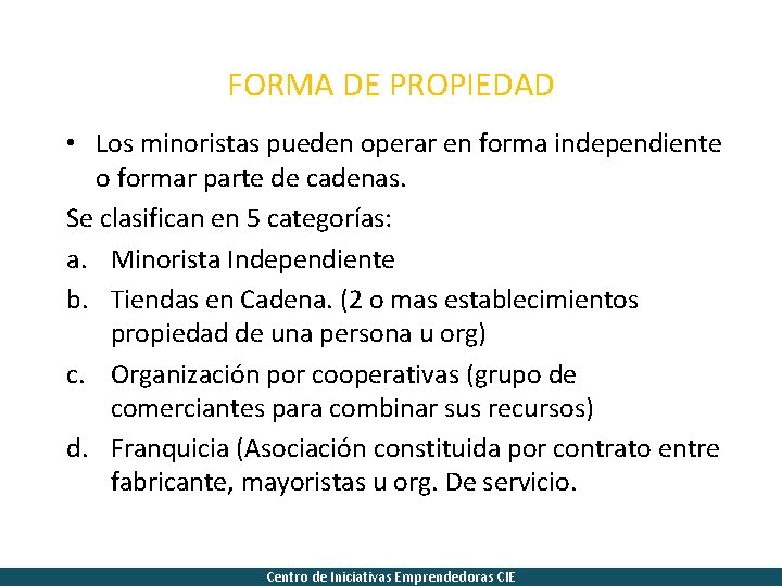 FORMA DE PROPIEDAD • Los minoristas pueden operar en forma independiente o formar parte