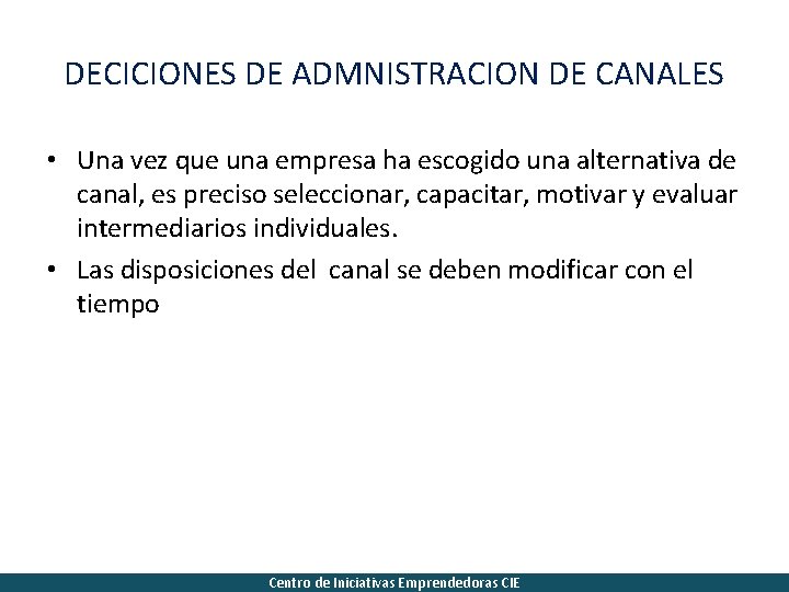 DECICIONES DE ADMNISTRACION DE CANALES • Una vez que una empresa ha escogido una