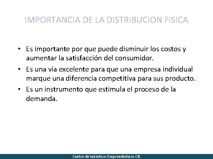 IMPORTANCIA DE LA DISTRIBUCION FISICA • Es importante por que puede disminuir los costos