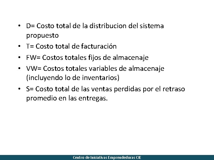  • D= Costo total de la distribucion del sistema propuesto • T= Costo