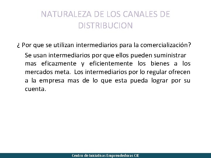 NATURALEZA DE LOS CANALES DE DISTRIBUCION ¿ Por que se utilizan intermediarios para la