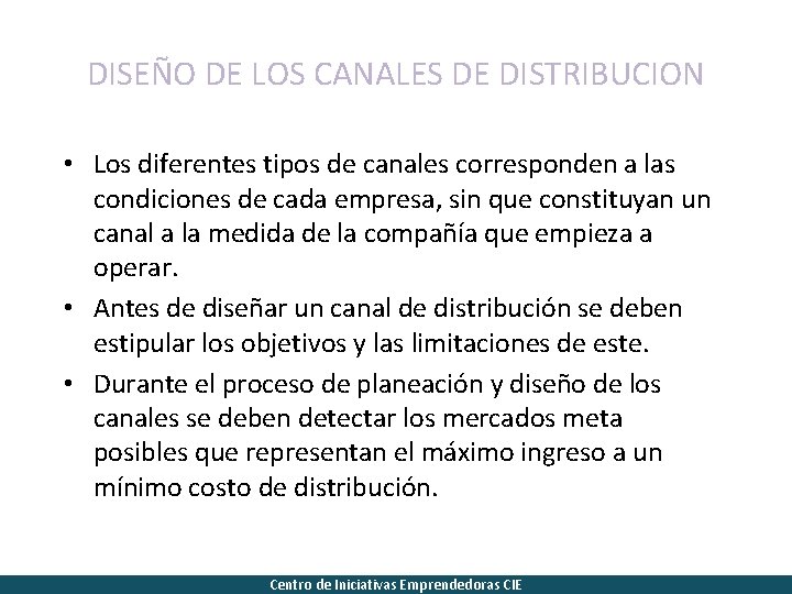 DISEÑO DE LOS CANALES DE DISTRIBUCION • Los diferentes tipos de canales corresponden a