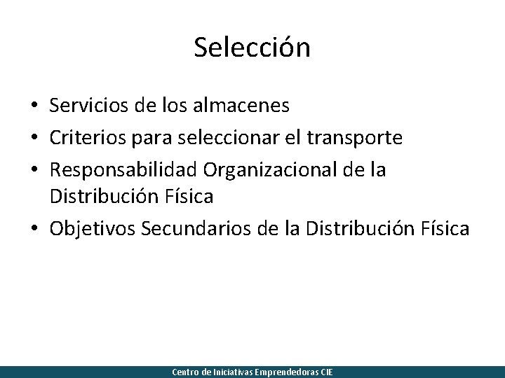 Selección • Servicios de los almacenes • Criterios para seleccionar el transporte • Responsabilidad