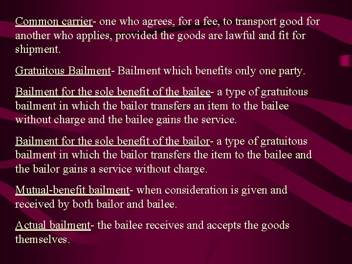 Common carrier- one who agrees, for a fee, to transport good for another who